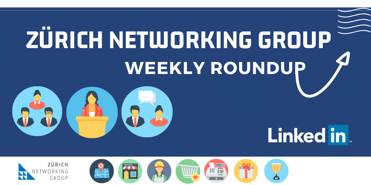 Zürich-Networking-Group-weekly-round-up