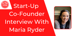 Start-Up Founder Interview With Maria Ryder (1)
